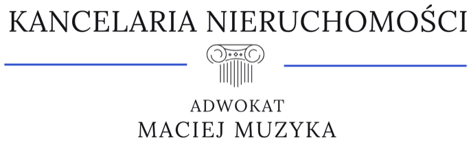 Kancelaria Nieruchomości — Adwokat Maciej Muzyka